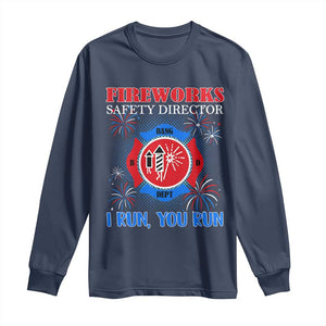 Fireworks Safety Director Long Sleeve Shirt I Run You Run Funny 4th of July Patriotic TS02 Navy Print Your Wear