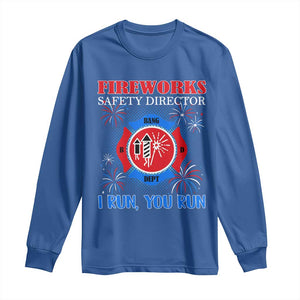 Fireworks Safety Director Long Sleeve Shirt I Run You Run Funny 4th of July Patriotic TS02 Royal Blue Print Your Wear