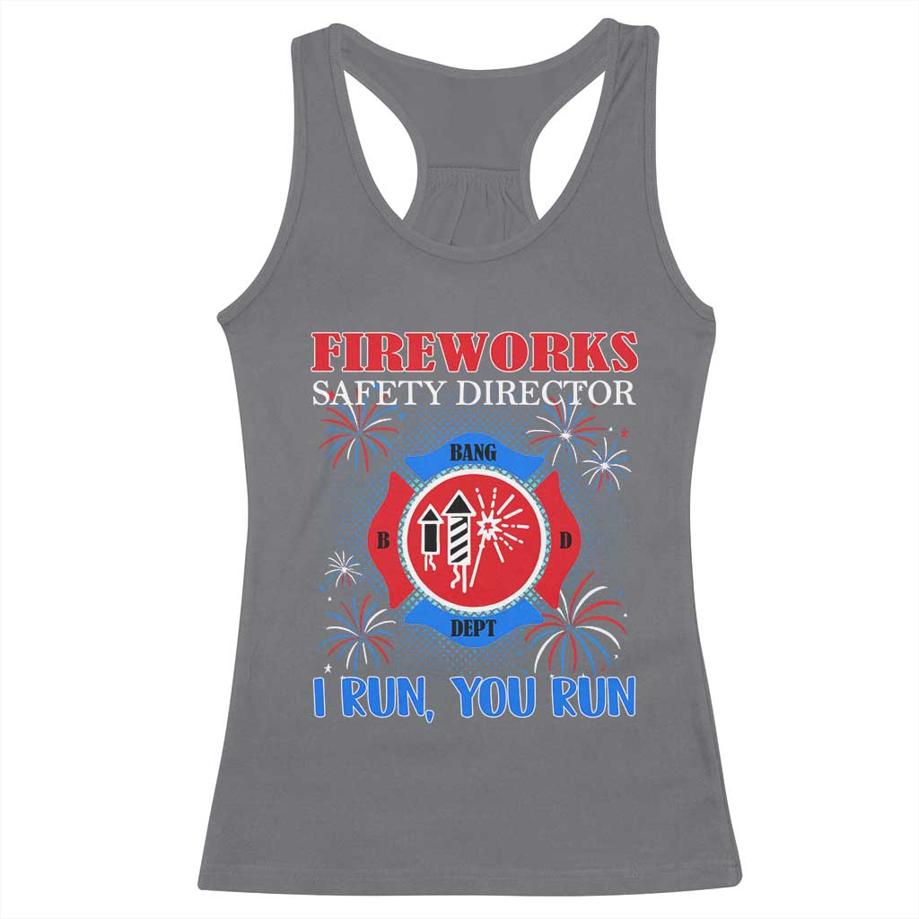 Fireworks Safety Director Racerback Tank Top I Run You Run Funny 4th of July Patriotic TS02 Charcoal Print Your Wear