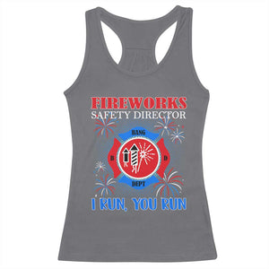 Fireworks Safety Director Racerback Tank Top I Run You Run Funny 4th of July Patriotic TS02 Charcoal Print Your Wear