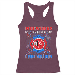 Fireworks Safety Director Racerback Tank Top I Run You Run Funny 4th of July Patriotic TS02 Maroon Print Your Wear