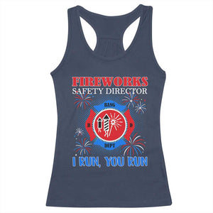 Fireworks Safety Director Racerback Tank Top I Run You Run Funny 4th of July Patriotic TS02 Navy Print Your Wear