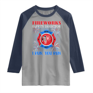 Fireworks Safety Director Raglan Shirt I Run You Run Funny 4th of July Patriotic TS02 Sport Gray Navy Print Your Wear