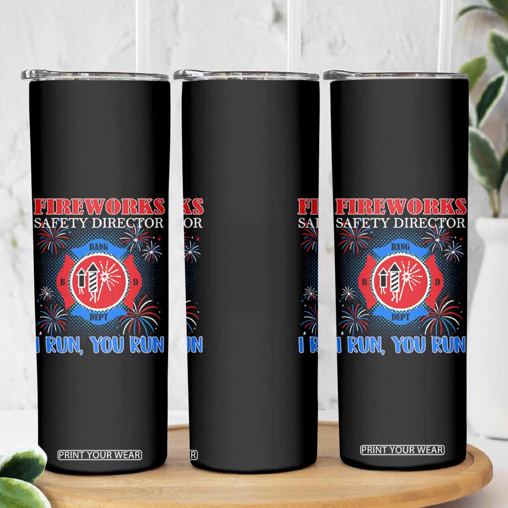 Fireworks Safety Director Skinny Tumbler I Run You Run Funny 4th of July Patriotic TS02 Print Your Wear