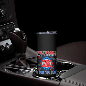 Fireworks Safety Director Skinny Tumbler I Run You Run Funny 4th of July Patriotic TS02 Print Your Wear