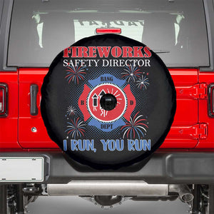 Fireworks Safety Director Spare Tire Cover I Run You Run Funny 4th of July Patriotic TS02 Black Print Your Wear