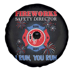 Fireworks Safety Director Spare Tire Cover I Run You Run Funny 4th of July Patriotic TS02 Print Your Wear