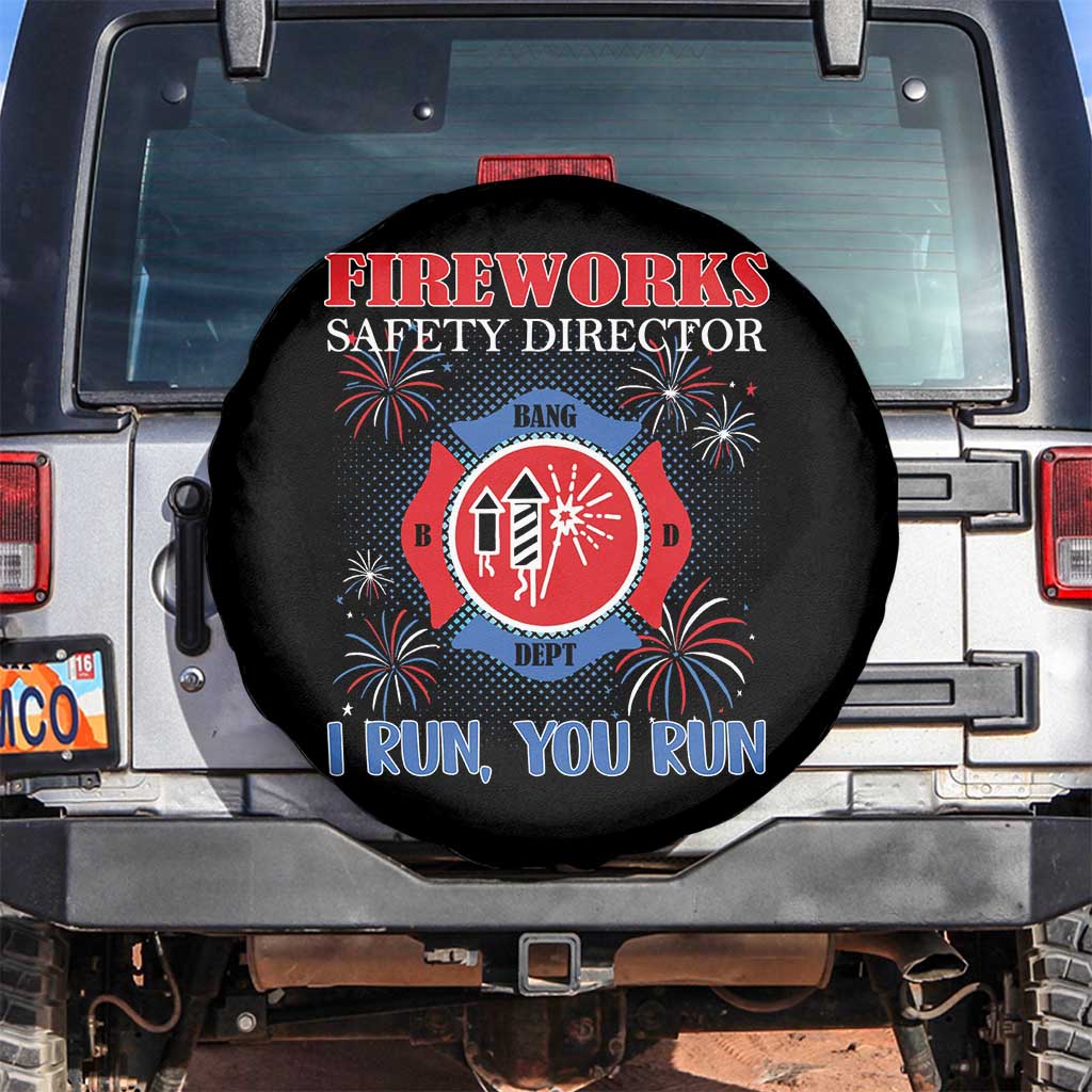 Fireworks Safety Director Spare Tire Cover I Run You Run Funny 4th of July Patriotic TS02 No hole Black Print Your Wear