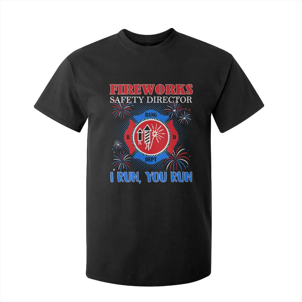 Fireworks Safety Director T Shirt For Kid I Run You Run Funny 4th of July Patriotic TS02 Black Print Your Wear