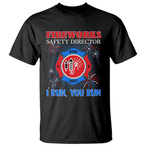 Fireworks Safety Director T Shirt I Run You Run Funny 4th of July Patriotic TS02 Black Print Your Wear