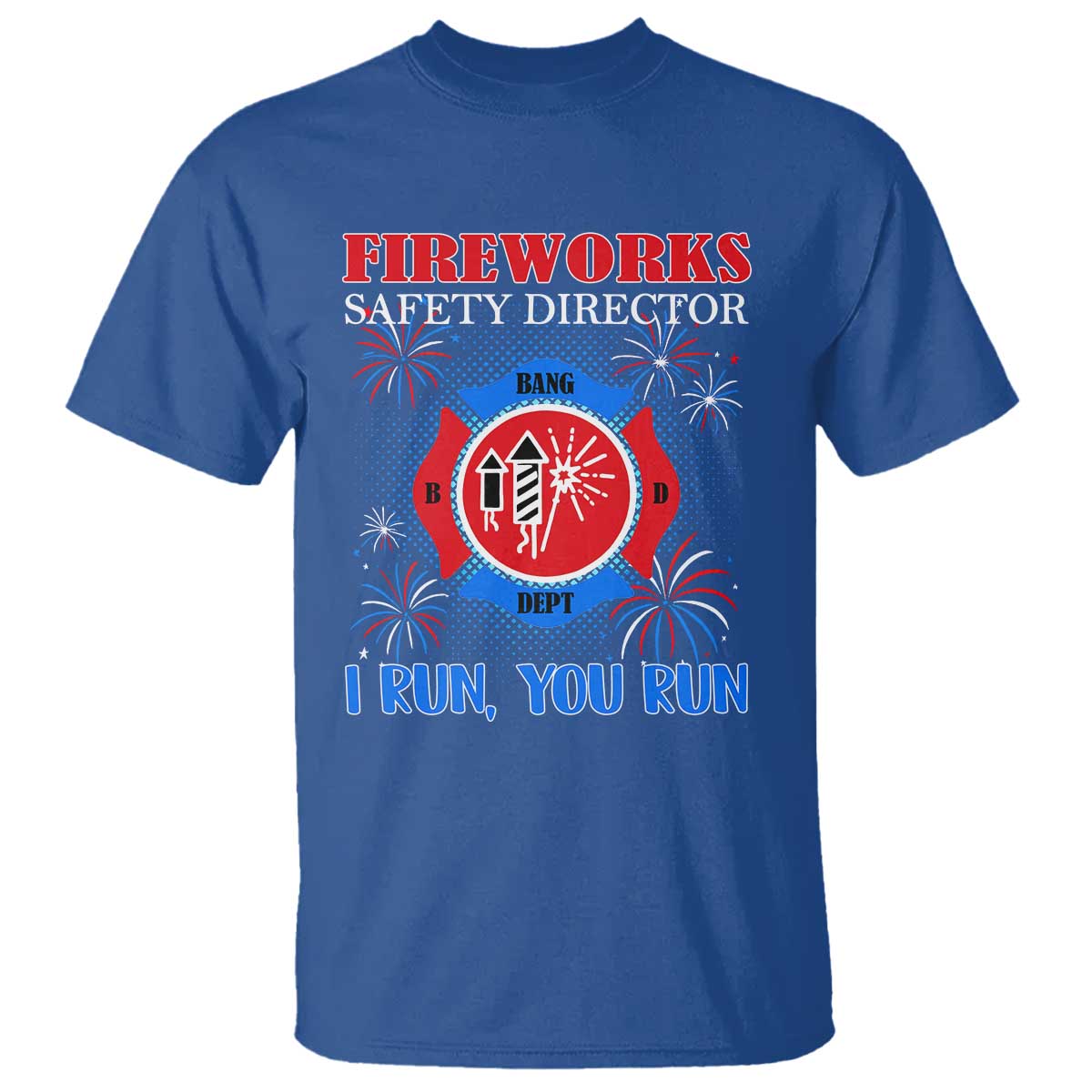 Fireworks Safety Director T Shirt I Run You Run Funny 4th of July Patriotic TS02 Royal Blue Print Your Wear