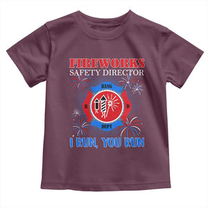 Fireworks Safety Director Toddler T Shirt I Run You Run Funny 4th of July Patriotic TS02 Maroon Print Your Wear