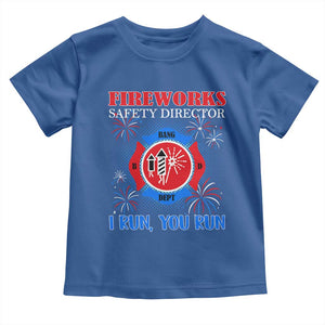 Fireworks Safety Director Toddler T Shirt I Run You Run Funny 4th of July Patriotic TS02 Royal Blue Print Your Wear