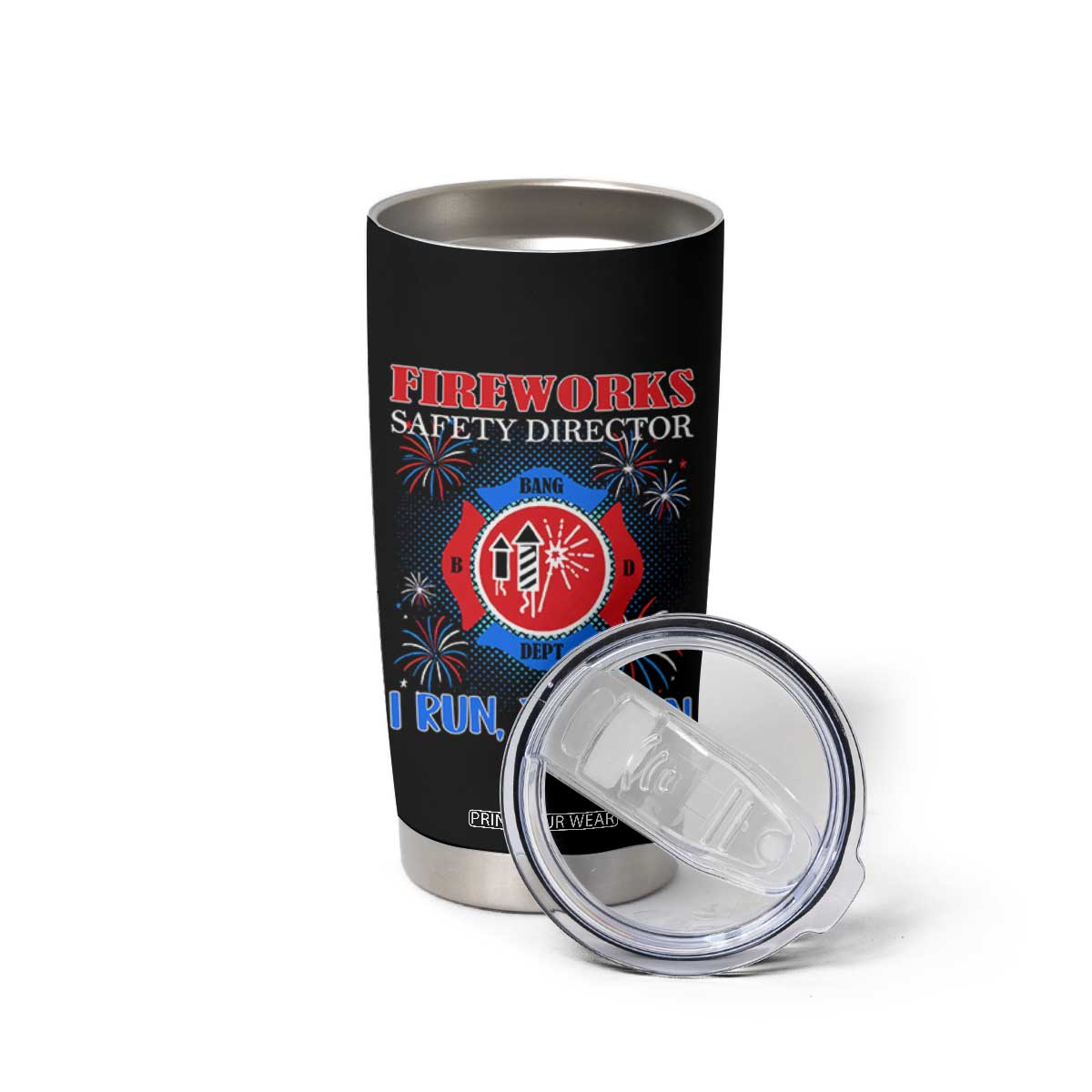 Fireworks Safety Director Tumbler Cup I Run You Run Funny 4th of July Patriotic TS02 Print Your Wear