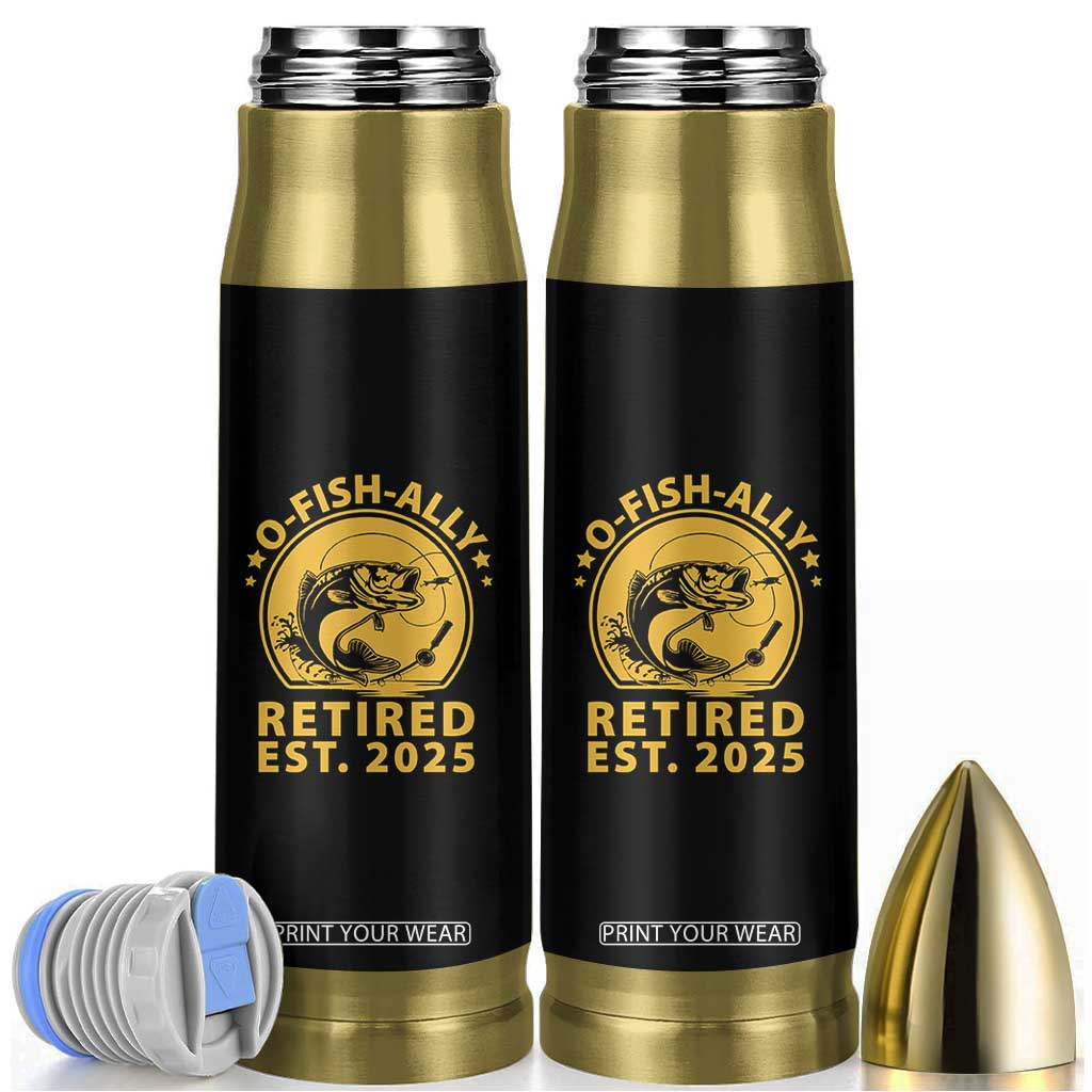 Fishing Retirement Bullet Tumbler O-Fish-Ally Retired 2025 For Fisherman TS10 Black Print Your Wear