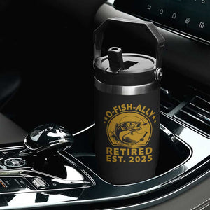 Fishing Retirement Flip Straw Tumbler O-Fish-Ally Retired 2025 For Fisherman TS10 Print Your Wear
