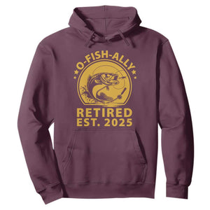 Fishing Retirement Hoodie O-Fish-Ally Retired 2025 For Fisherman TS10 Maroon Print Your Wear