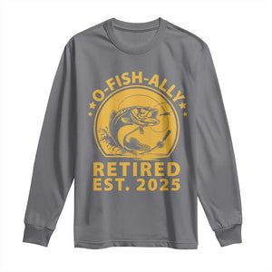 Fishing Retirement Long Sleeve Shirt O-Fish-Ally Retired 2025 For Fisherman TS10 Charcoal Print Your Wear