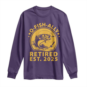 Fishing Retirement Long Sleeve Shirt O-Fish-Ally Retired 2025 For Fisherman TS10 Purple Print Your Wear