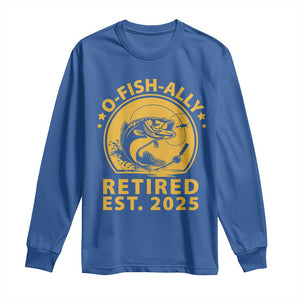 Fishing Retirement Long Sleeve Shirt O-Fish-Ally Retired 2025 For Fisherman TS10 Royal Blue Print Your Wear