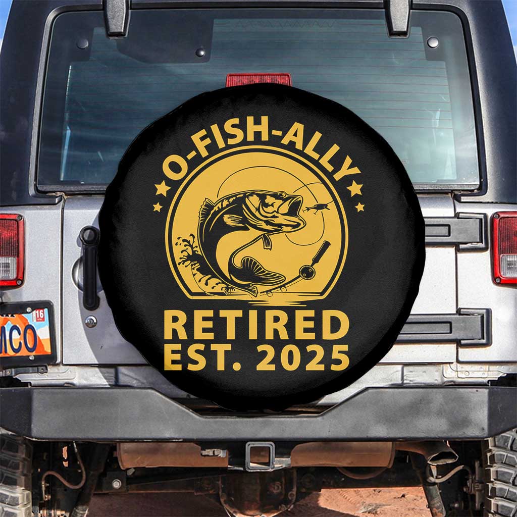 Fishing Retirement Spare Tire Cover O-Fish-Ally Retired 2025 For Fisherman TS10 No hole Black Print Your Wear