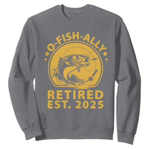 Fishing Retirement Sweatshirt O-Fish-Ally Retired 2025 For Fisherman TS10 Charcoal Print Your Wear