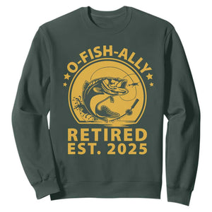 Fishing Retirement Sweatshirt O-Fish-Ally Retired 2025 For Fisherman TS10 Dark Forest Green Print Your Wear
