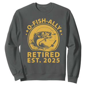 Fishing Retirement Sweatshirt O-Fish-Ally Retired 2025 For Fisherman TS10 Dark Heather Print Your Wear