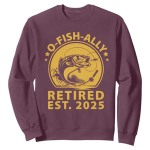 Fishing Retirement Sweatshirt O-Fish-Ally Retired 2025 For Fisherman TS10 Maroon Print Your Wear