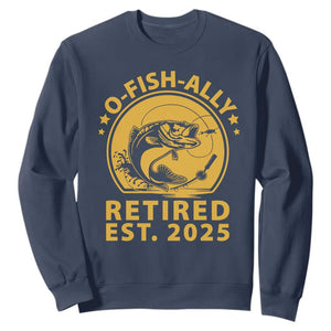 Fishing Retirement Sweatshirt O-Fish-Ally Retired 2025 For Fisherman TS10 Navy Print Your Wear
