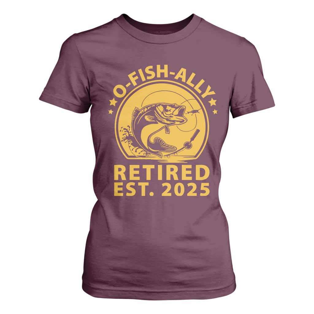 Fishing Retirement T Shirt For Women O-Fish-Ally Retired 2025 For Fisherman TS10 Maroon Print Your Wear