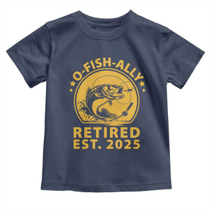 Fishing Retirement Toddler T Shirt O-Fish-Ally Retired 2025 For Fisherman TS10 Navy Print Your Wear