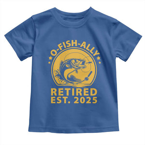 Fishing Retirement Toddler T Shirt O-Fish-Ally Retired 2025 For Fisherman TS10 Royal Blue Print Your Wear