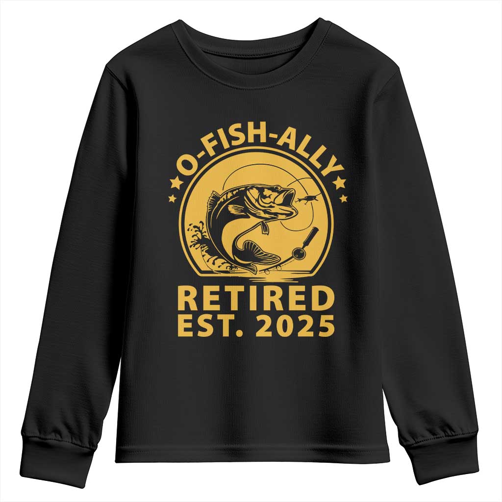Fishing Retirement Youth Sweatshirt O-Fish-Ally Retired 2025 For Fisherman TS10 Black Print Your Wear