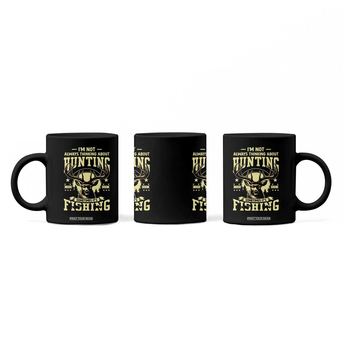 Fishing and Hunting Coffee Mug I'm Not Always Thinking About Hunting Wildlife Deer Lover TS10 Print Your Wear