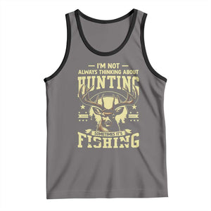 Fishing and Hunting Tank Top I'm Not Always Thinking About Hunting Wildlife Deer Lover TS10 Deep Heather Black Print Your Wear