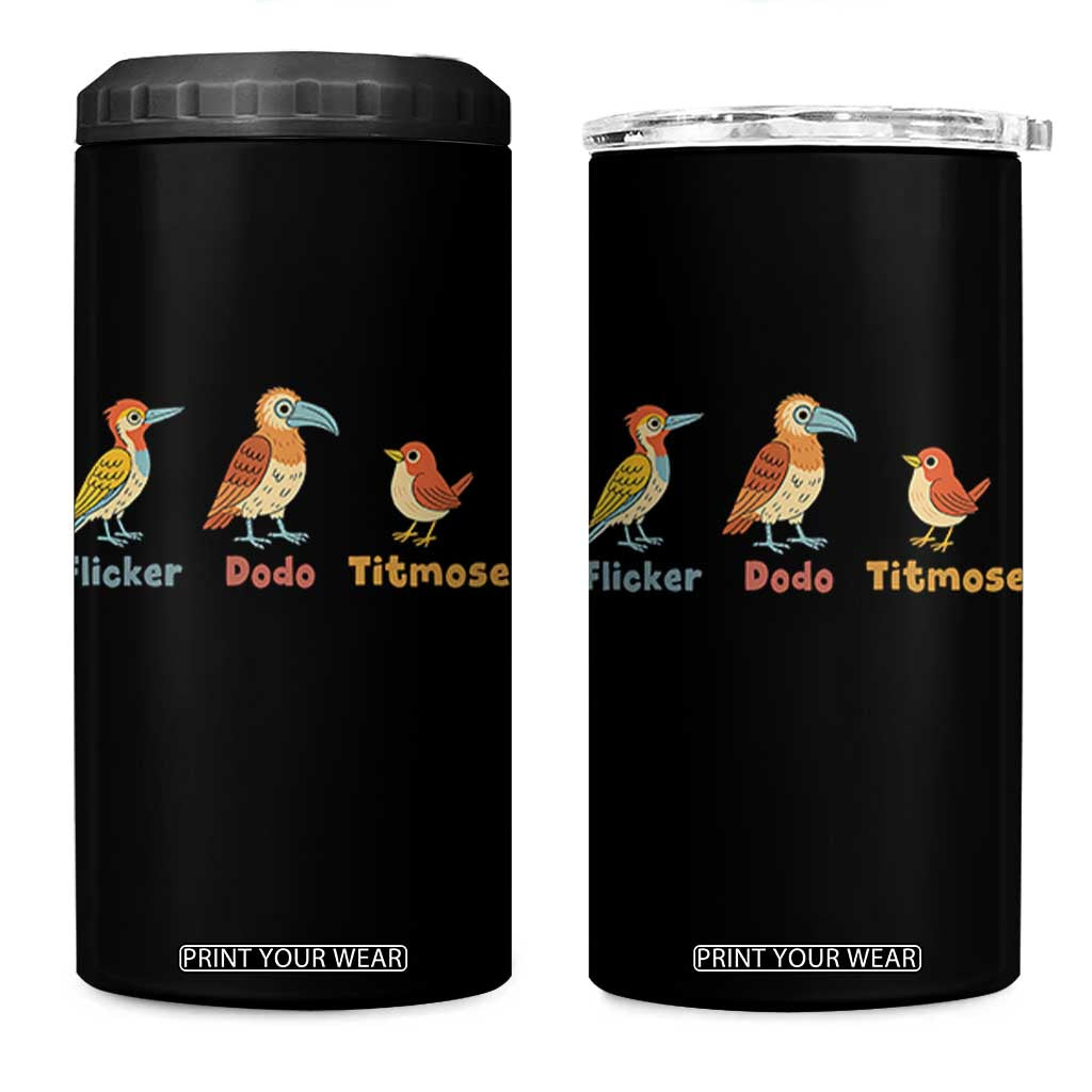 Flicker Dodo Titmouse Subtle FDT 4 in 1 Can Cooler Tumbler Funny Bird Lover Nature TS02 One Size: 16 oz Black Print Your Wear