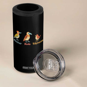 Flicker Dodo Titmouse Subtle FDT 4 in 1 Can Cooler Tumbler Funny Bird Lover Nature TS02 Print Your Wear