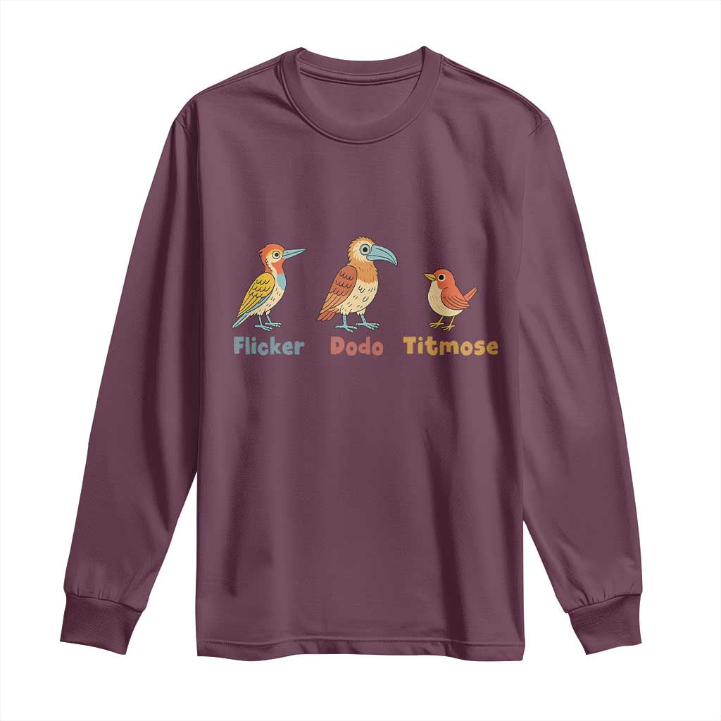 Flicker Dodo Titmouse Subtle FDT Long Sleeve Shirt Funny Bird Lover Nature TS02 Maroon Print Your Wear