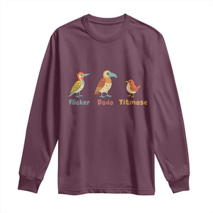 Flicker Dodo Titmouse Subtle FDT Long Sleeve Shirt Funny Bird Lover Nature TS02 Maroon Print Your Wear