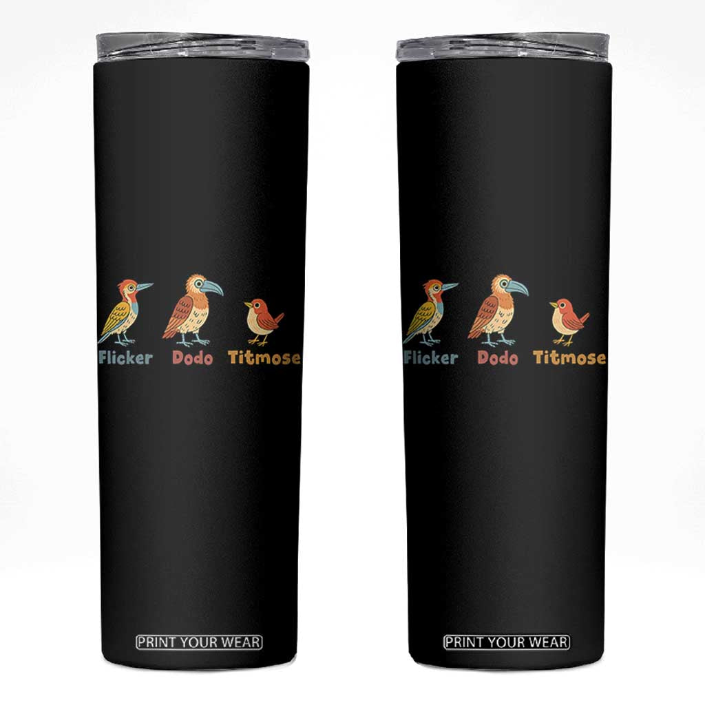 Flicker Dodo Titmouse Subtle FDT Skinny Tumbler Funny Bird Lover Nature TS02 Black Print Your Wear