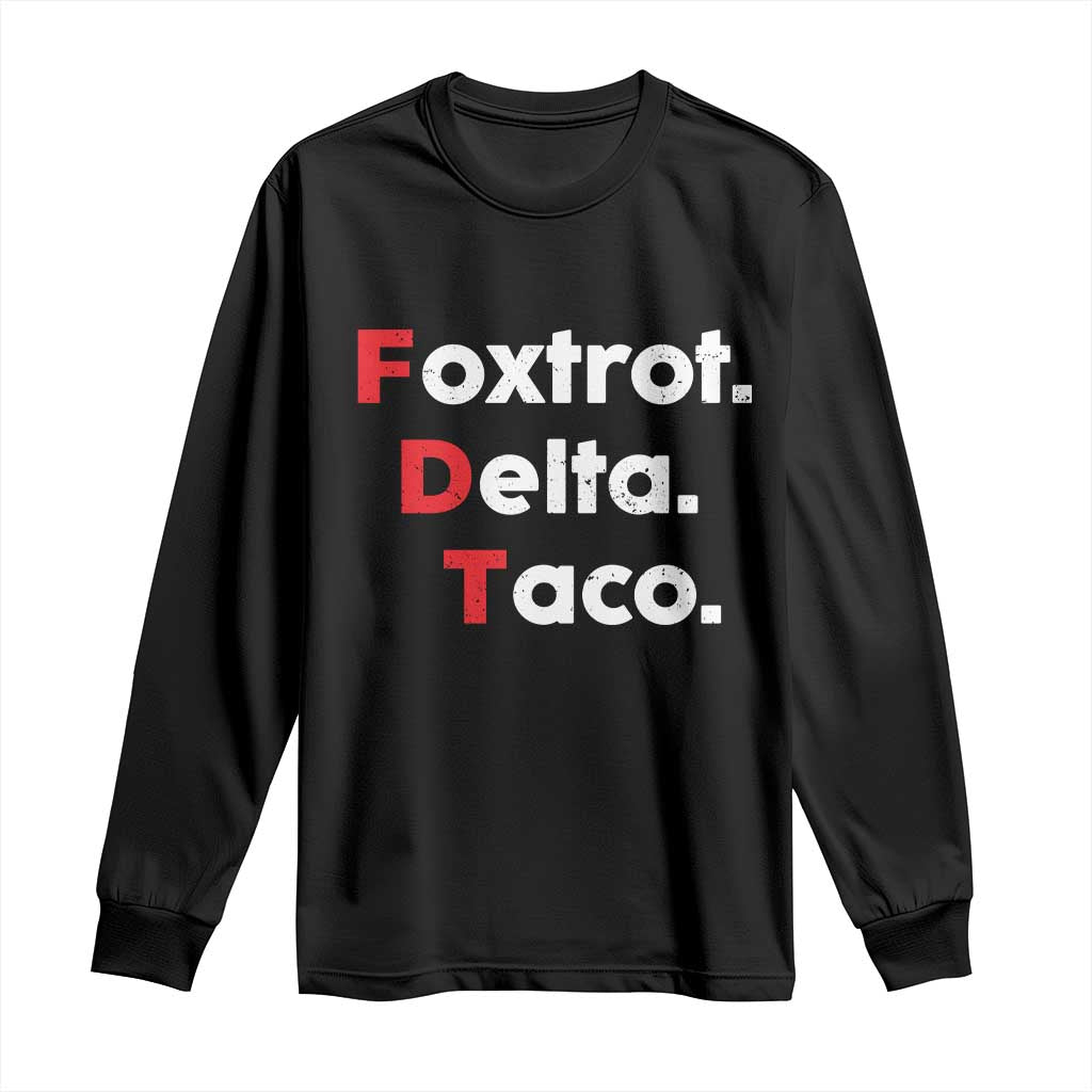 Foxtrot Delta Taco Long Sleeve Shirt Subtle FDT Resist TS10 Black Print Your Wear