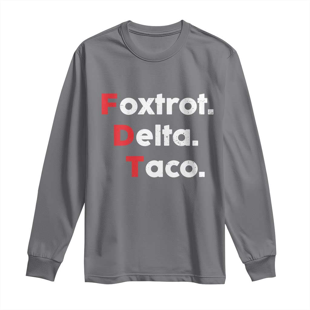 Foxtrot Delta Taco Long Sleeve Shirt Subtle FDT Resist TS10 Charcoal Print Your Wear