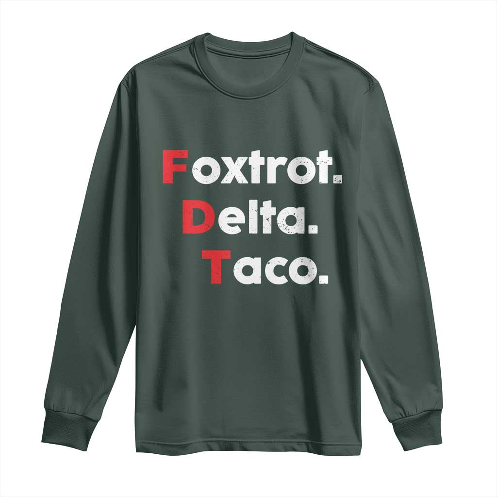 Foxtrot Delta Taco Long Sleeve Shirt Subtle FDT Resist TS10 Dark Forest Green Print Your Wear