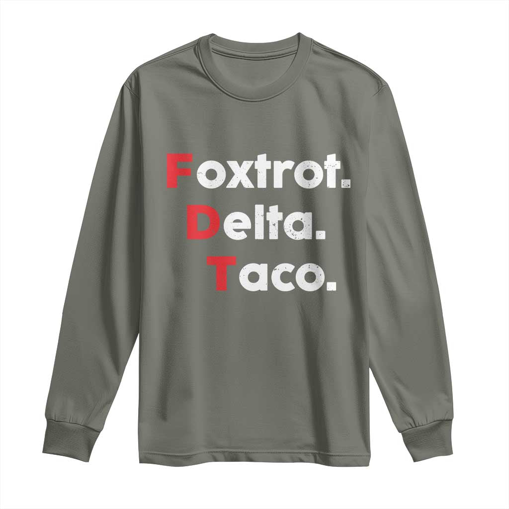 Foxtrot Delta Taco Long Sleeve Shirt Subtle FDT Resist TS10 Military Green Print Your Wear