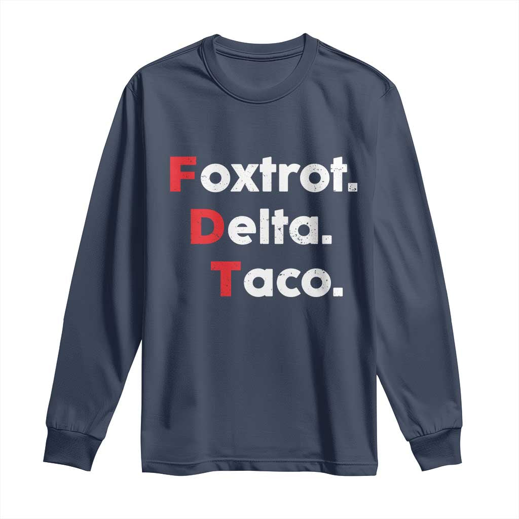 Foxtrot Delta Taco Long Sleeve Shirt Subtle FDT Resist TS10 Navy Print Your Wear