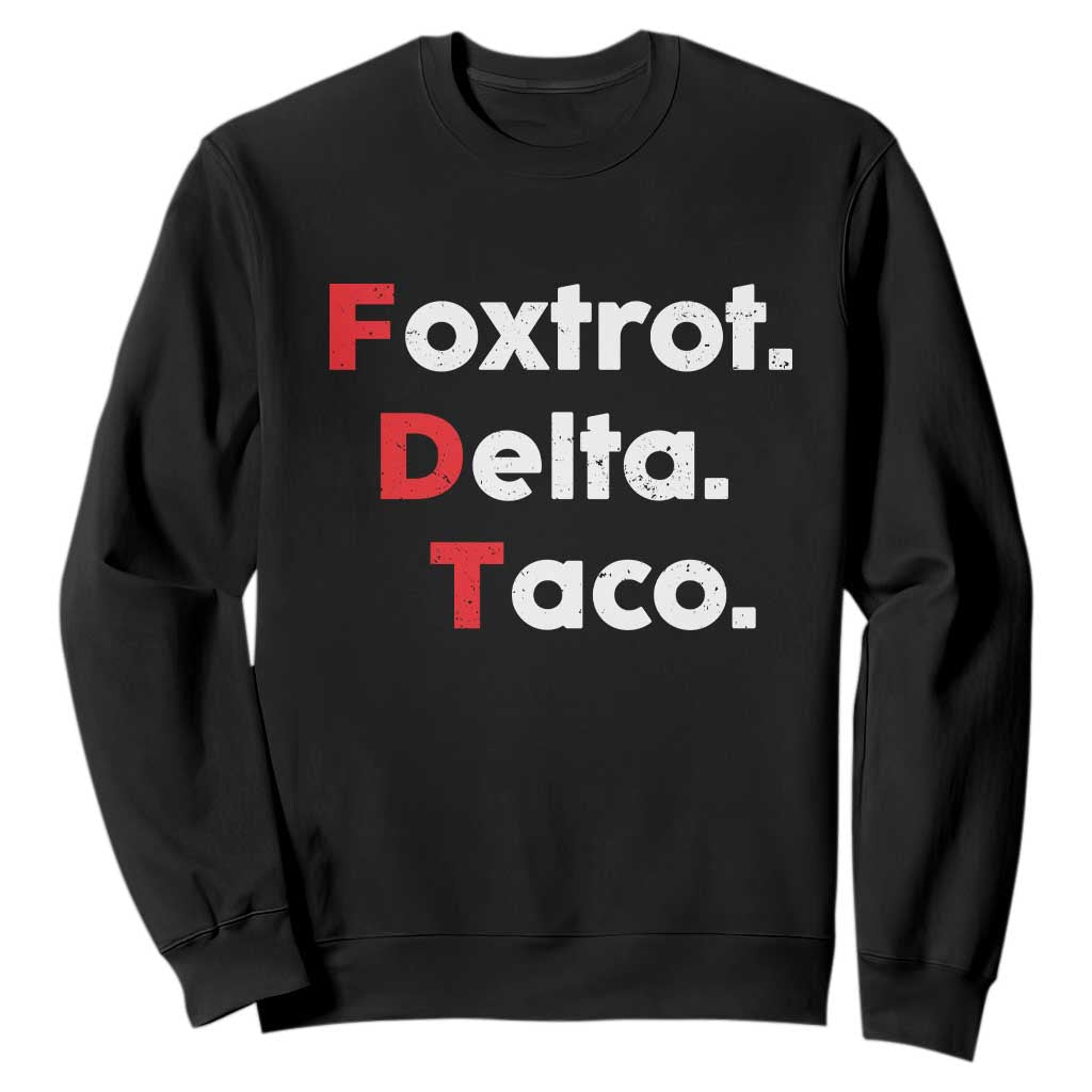 Foxtrot Delta Taco Sweatshirt Subtle FDT Resist TS10 Black Print Your Wear