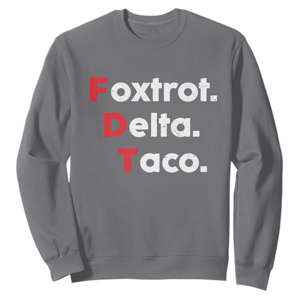 Foxtrot Delta Taco Sweatshirt Subtle FDT Resist TS10 Charcoal Print Your Wear