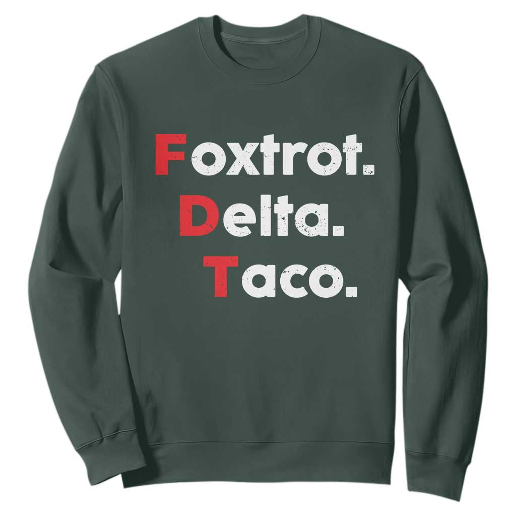 Foxtrot Delta Taco Sweatshirt Subtle FDT Resist TS10 Dark Forest Green Print Your Wear