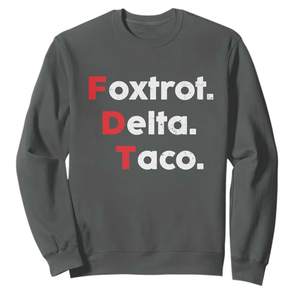 Foxtrot Delta Taco Sweatshirt Subtle FDT Resist TS10 Dark Heather Print Your Wear